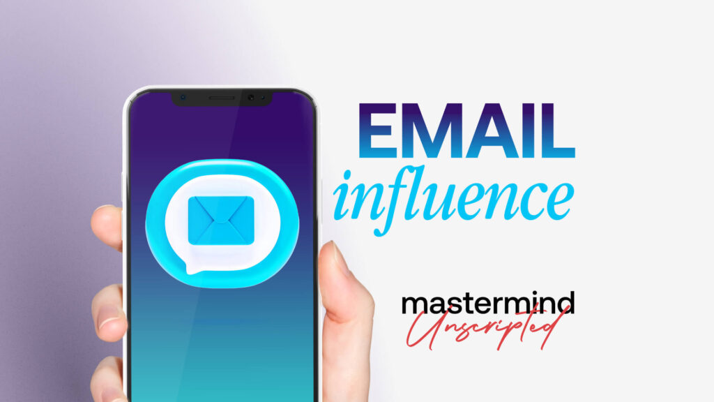Mastermind unscripted email influence