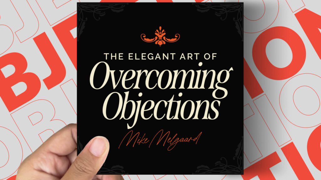 The elegant art of overcoming objections